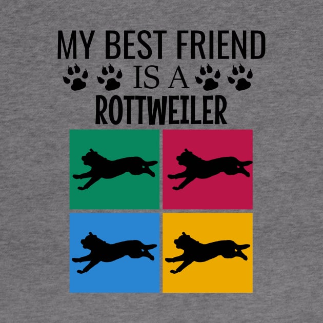 My best friend is a rottweiler - Rottweilers funny by cypryanus